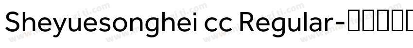 Sheyuesonghei cc Regular字体转换